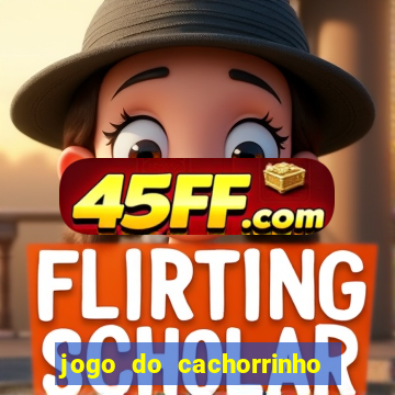 jogo do cachorrinho que ganha dinheiro